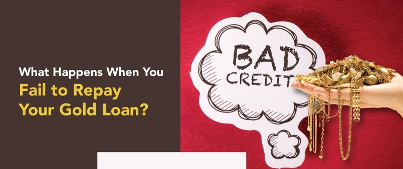 What Happens When You Fail to Repay Your Gold Loan?